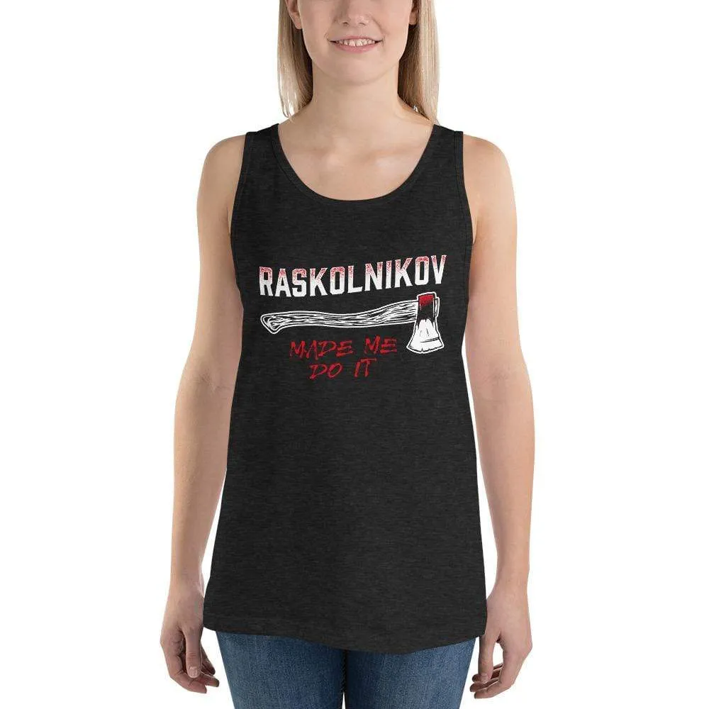 Dostoevsky - Raskolnikov Made Me Do It - Unisex Tank Top