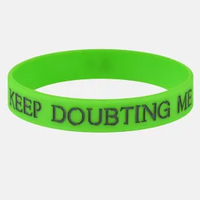 Keep Doubting Me Wristband